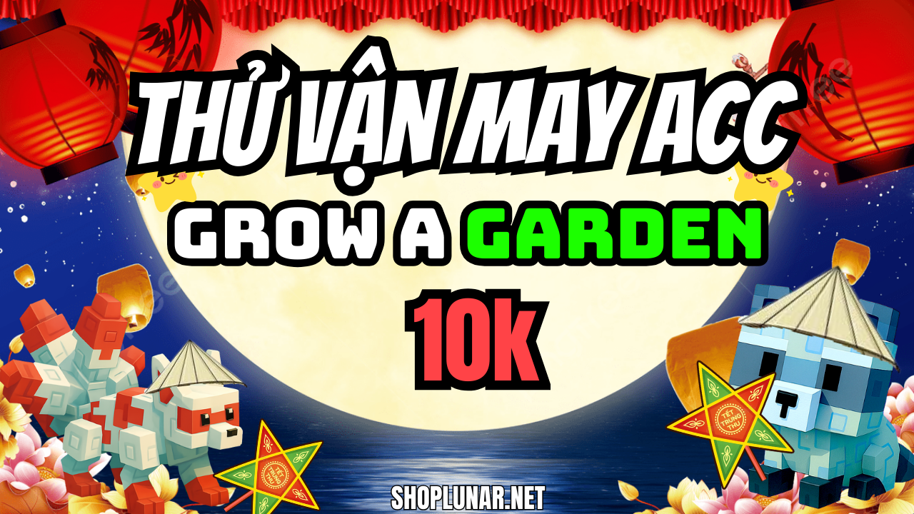 RANDOM HÊN XUI GROW A GARDEN